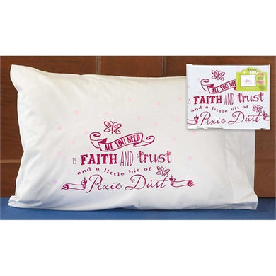 Pillowcase - All you need is faith and trust and a little bit of fairy dust